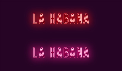 Neon name of La Habana city in Cuba. Vector text