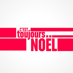 c'est toujours noël