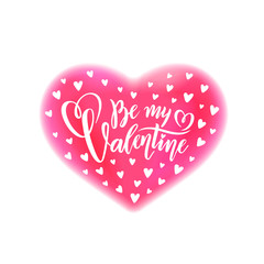 Vector romantic handwritten lettering Be my Valentine. Calligraphy text Valentine's Day in pink heart watercolor effect.