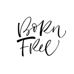 Obraz premium Born free card. Hand drawn brush style modern calligraphy. Vector illustration of handwritten lettering. 