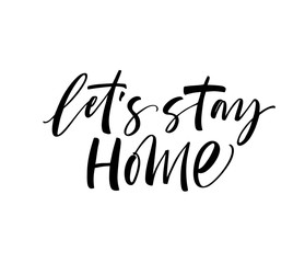Obraz premium Let's stay home card. Modern brush calligraphy. Hand drawn lettering quote.