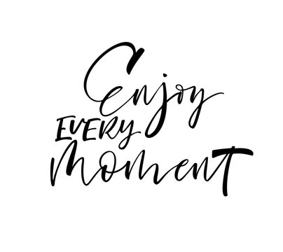 Enjoy every moment card. Modern brush calligraphy. Hand drawn lettering quote.
