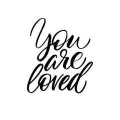 You are loved - modern brush calligraphy. Isolated on white background.