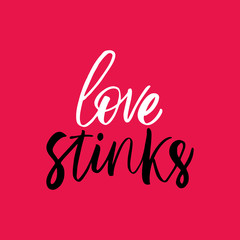 Love stinks - antivalentine's day calligraphic quote.