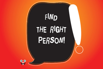 Handwriting text writing Find The Right Demonstrating. Concept meaning Demonstrate Present your point of view Blank Color Speech Bubble Outlined with Exclamation Point Monster Face icon