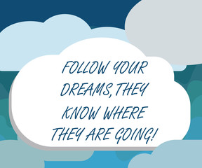 Handwriting text Follow Your Dreams They Know Where They Are Going. Concept meaning Accomplish goals Blank Halftone Cloud Shape Empty Puff Bubble No Tail for Text space