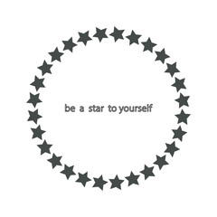 Motivational inscription Be a star to yourself