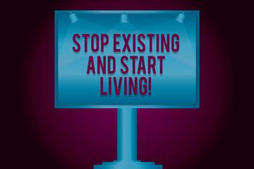 Text sign showing Stop Existing And Start Living. Conceptual photo Enjoy have more leisure family moments Blank Lamp Lighted Color Signage Outdoor Ads photo Mounted on One Leg