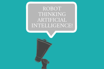 Word writing text Robot Thinking Artificial Intelligence. Business concept for AI modern futuristic chat bot Hu analysis Hand Holding Upward Megaphone and Blank Speech Bubble with Border