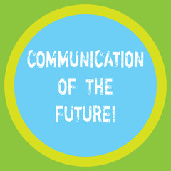 Conceptual hand writing showing Communication Of The Future. Business photo showcasing Online social media technologies interface Big Circle Inside Another Round Shape with Border text Space