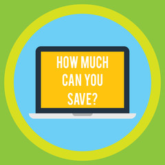 Handwriting text How Much Can You Savequestion. Concept meaning Money available for investing Finances balance Laptop Monitor Personal Computer Device Tablet Blank Screen for Text Space