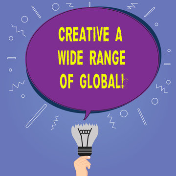 Conceptual hand writing showing Creative A Wide Range Of Global. Business photo showcasing Spread creativity around the world Oval Speech Bubble Above a Broken Bulb with Failed Idea icon