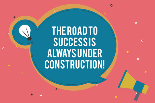 Text sign showing The Road To Success Is Always Under Construction. Conceptual photo In continuous improvement Blank Round Speech Bubble with Bulb Idea Icon Sticker Style and Megaphone