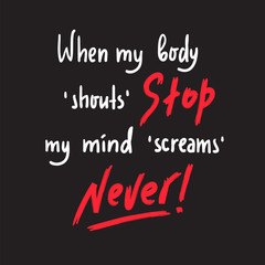 Sports inspire and motivational quote. Hand drawn beautiful lettering. Print for inspirational poster, t-shirt, bag, cups, card, flyer, sticker, badge. Cute funny vector