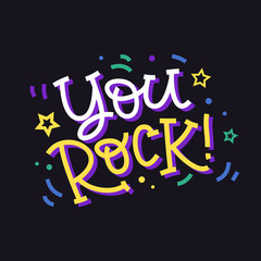 You rock. Hand made colorful lettering