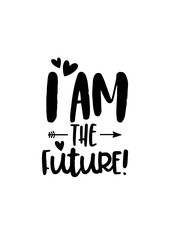 I Am The Future Arrow Quote