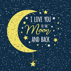 I love you to the moon and back. St Valentines day inspirational quote yellow moon sky full of stars