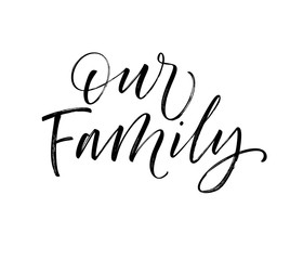 Our Family card.  Modern brush calligraphy. Hand drawn lettering quote.
