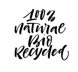 100% natural, bio, recycled card. Modern vector brush calligraphy. Hand drawn lettering quote.