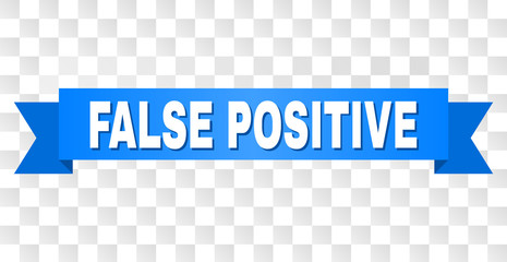FALSE POSITIVE text on a ribbon. Designed with white caption and blue stripe. Vector banner with FALSE POSITIVE tag on a transparent background.