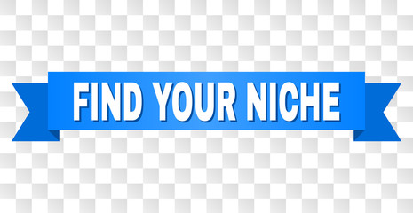 FIND YOUR NICHE text on a ribbon. Designed with white title and blue stripe. Vector banner with FIND YOUR NICHE tag on a transparent background.