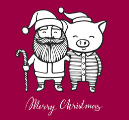 Merry Christmas greeting card with Santa Claus and Pig in a striped clothes, in a Santa's red cap. 2019 year of the pig. Christmas card, poster, t-shirt, hand drawn print. Vector illustration.