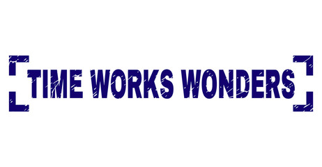 TIME WORKS WONDERS title seal imprint with grunge effect. Text title is placed between corners. Blue vector rubber print of TIME WORKS WONDERS with grunge texture.