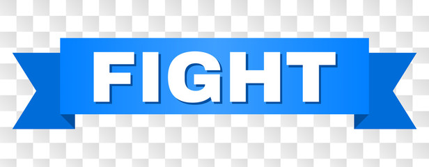 FIGHT text on a ribbon. Designed with white title and blue stripe. Vector banner with FIGHT tag on a transparent background.