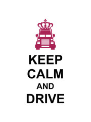 cool keep calm and drive krone truck lkw lastwagen fernfahrer fahren auto transport fahrer trucker groß clipart führerschein lieferant anhänger waren lieferung autobahn