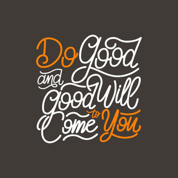 Typography / Hand lettering Quote " Do Good and Good will Come to You "
