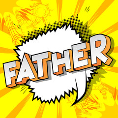 Father - Vector illustrated comic book style phrase on abstract background.