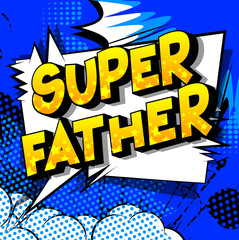 Obraz premium Super Father - Vector illustrated comic book style phrase on abstract background.