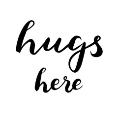 Hugs here text. Brush calligraphy. Vector isolated illustration.