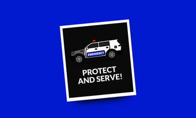 Protect and Serve Quote Poster with Police SUV Car Vector Illustration