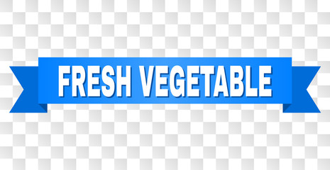 FRESH VEGETABLE text on a ribbon. Designed with white title and blue tape. Vector banner with FRESH VEGETABLE tag on a transparent background.