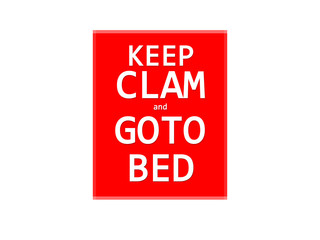 Keep Calm and go to Bed