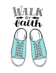 Hand lettering Walk by faith with blue sneakers