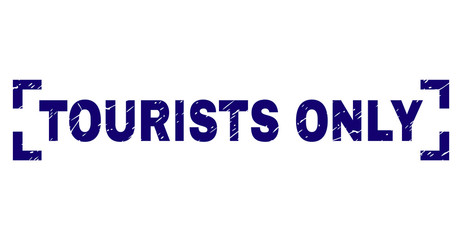 TOURISTS ONLY title seal watermark with grunge texture. Text title is placed between corners. Blue vector rubber print of TOURISTS ONLY with grunge texture.