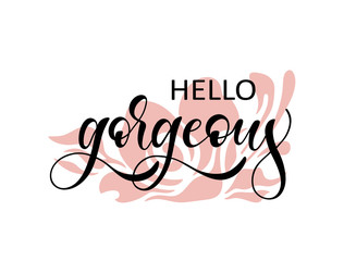 Vector lettering illustration of "Hello Gorgeous" text for clothes. © Екатерина Слепцова
