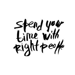 Spend your time with the right people quote.