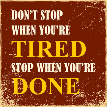 Motivational poster Do not stop when you are tired Stop when you are done Vector illustration for design