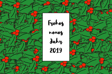 Frohes neues Jahr 2019 card (Happy New Year in german) with holly leaves as a background