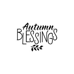 Autumn Blessings. Thanksgiving greeting card template. lettering motivational quote. calligraphy vector illustration.