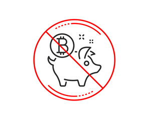 No or stop sign. Bitcoin line icon. Cryptocurrency coin sign. Piggy bank money symbol. Caution prohibited ban stop symbol. No  icon design.  Vector