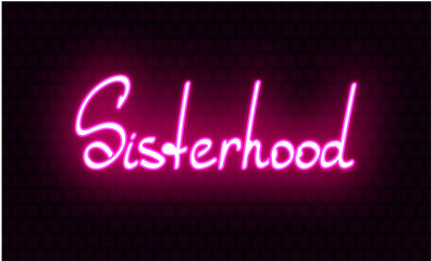 Fototapeta premium Sisterhood pink neon sign. Hand drawn vector decoration.