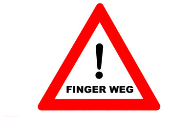 Finger weg Warnschild