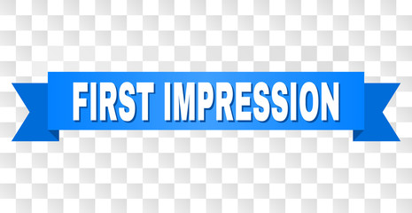 FIRST IMPRESSION text on a ribbon. Designed with white title and blue tape. Vector banner with FIRST IMPRESSION tag on a transparent background.