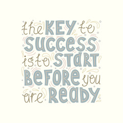 Illustrated hand-drawn quote - The key to success is to start before you are ready.