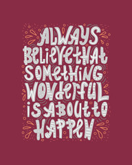 Doodle lettering quote - Always believe that something wonderful is about to happen.