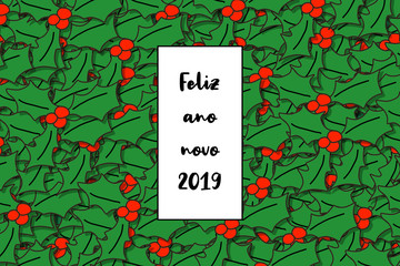 Feliz ano novo 2019 card (Happy New Year in portuguese) with holly leaves as a background
